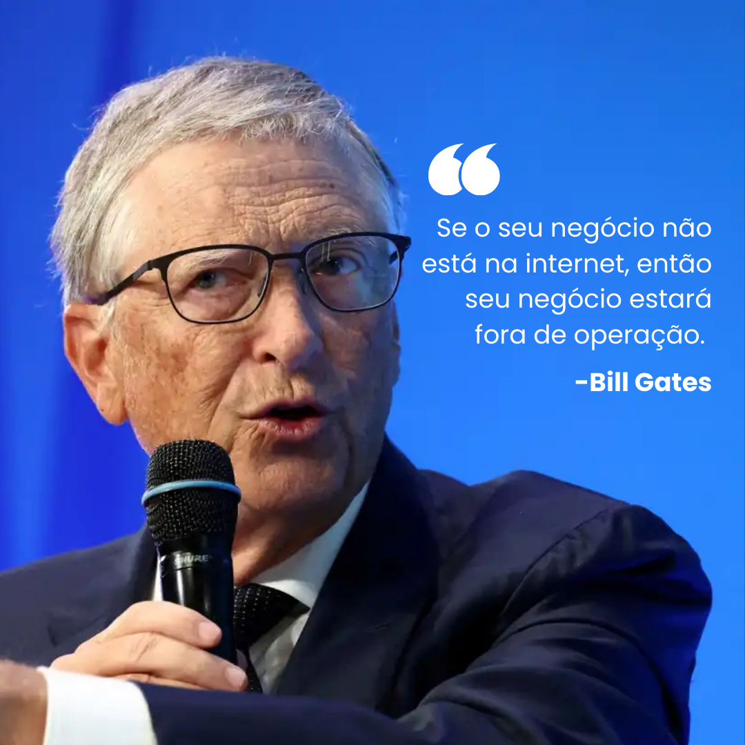 A Importância de um Site para Empresas na Era Digital: Uma Reflexão sobre a Citação de Bill Gates